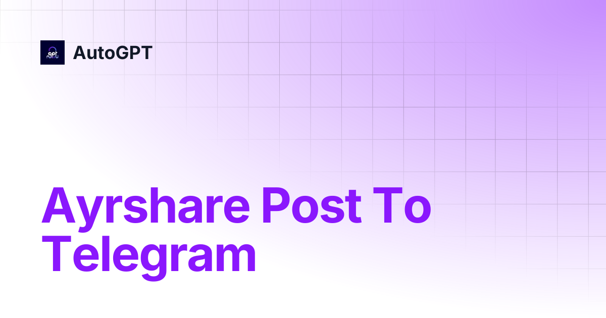Ayrshare Post To Telegram | Integrations | AutoGPT